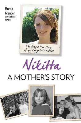 Nikitta: A Mother's Story: A lányom meggyilkolásának tragikus igaz története - Nikitta: A Mother's Story: The Tragic True Story of My Daughter's Murder