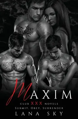 Maxim: A teljes trilógia: A Dark Billionaire Romance: Megadás, engedelmeskedés és megadás - Maxim: The Complete Trilogy: A Dark Billionaire Romance: Submit, Obey, & Surrender