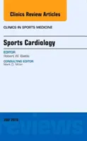 Sportkardiológia, a Sportorvosi klinikák kiadványa - Sports Cardiology, An Issue of Clinics in Sports Medicine