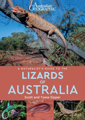 A természetjáró kalauz Ausztrália gyíkjaihoz - A Naturalist's Guide to the Lizards of Australia