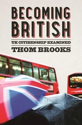 Becoming British: Az Egyesült Királyság állampolgársága - Becoming British: UK Citizenship Examined