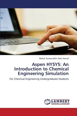 Aspen HYSYS: Bevezetés a vegyészmérnöki szimulációba - Aspen HYSYS: An Introduction to Chemical Engineering Simulation