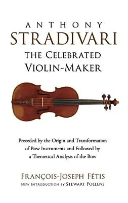 Anthony Stradivari: Az ünnepelt hegedűkészítő - Anthony Stradivari: The Celebrated Violin Maker