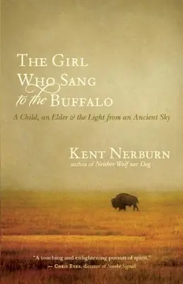 A lány, aki a bölénynek énekelt: Egy gyermek, egy vénember és az ősi égbolt fénye - The Girl Who Sang to the Buffalo: A Child, an Elder, and the Light from an Ancient Sky