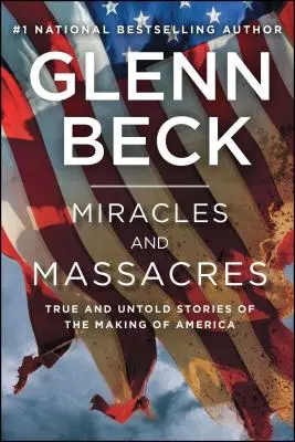 Csodák és mészárlások: Igaz és el nem mondott történetek Amerika létrejöttéről - Miracles and Massacres: True and Untold Stories of the Making of America