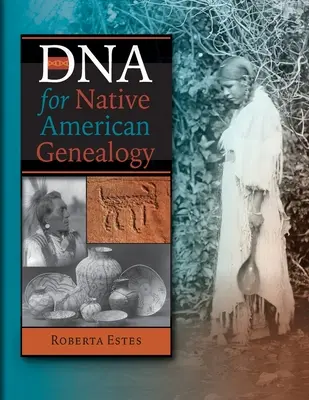 DNS az amerikai őslakosok genealógiájához - DNA for Native American Genealogy