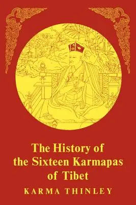 A tibeti tizenhat Karmapa története - The History of the Sixteen Karmapas of Tibet