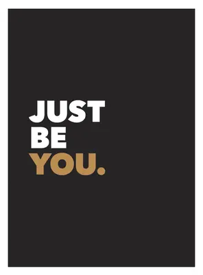 Just Be You: Pozitív idézetek és megerősítések az öngondoskodáshoz - Just Be You: Positive Quotes and Affirmations for Self-Care