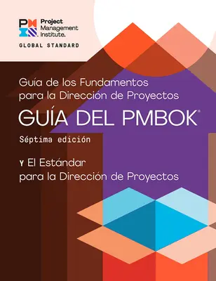 A Project Management Body of Knowledge (Pmbok(r) Guide) - Hetedik kiadás és a projektmenedzsment-szabvány útmutatója - A Guide to the Project Management Body of Knowledge (Pmbok(r) Guide) - Seventh Edition and the Standard for Project Management