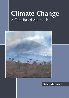 Éghajlatváltozás: Esetalapú megközelítés - Climate Change: A Case-Based Approach