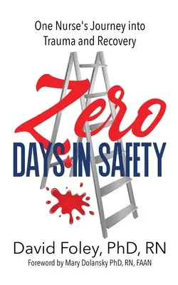 Zéró napok a biztonságban: Egy nővér utazása a traumába és a felépülésbe - Zero Days in Safety: One Nurse's Journey into Trauma and Recovery