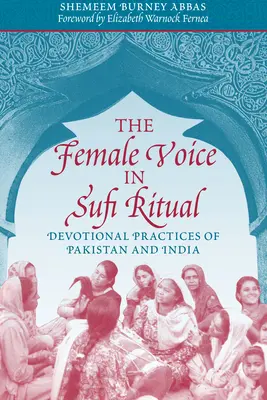 A női hang a szúfi rituálékban: Pakisztán és India áhítati gyakorlatai - The Female Voice in Sufi Ritual: Devotional Practices of Pakistan and India
