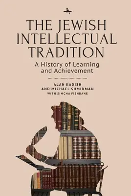 A zsidó szellemi hagyomány: A tanulás és az eredmények története - The Jewish Intellectual Tradition: A History of Learning and Achievement