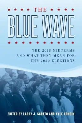 A kék hullám: A 2018-as félidős választások és mit jelentenek a 2020-as választások szempontjából - The Blue Wave: The 2018 Midterms and What They Mean for the 2020 Elections