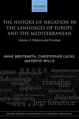 A tagadás története az európai és a mediterrán nyelvekben: II. kötet: Mintázatok és folyamatok - The History of Negation in the Languages of Europe and the Mediterranean: Volume II: Patterns and Processes