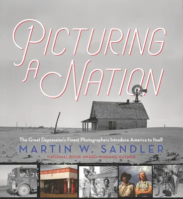 Egy nemzet képzelete: A nagy gazdasági világválság legjobb fotográfusai bemutatják Amerikát önmagának - Picturing a Nation: The Great Depression's Finest Photographers Introduce America to Itself