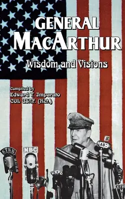 MacArthur tábornok bölcsessége és víziói - General MacArthur Wisdom and Visions