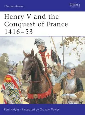 V. Henrik és Franciaország meghódítása 1416 53 - Henry V and the Conquest of France 1416 53