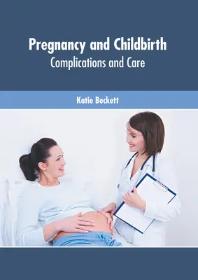 Terhesség és szülés: Komplikációk és gondozás - Pregnancy and Childbirth: Complications and Care