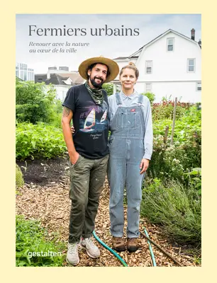 Fermiers Urbains: Renouer Avec La Nature Au Coeur de la Ville (A természet megújítása a város szívében) - Fermiers Urbains: Renouer Avec La Nature Au Coeur de la Ville