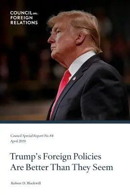 Trump külpolitikája jobb, mint amilyennek látszik - Trump's Foreign Policies Are Better Than They Seem