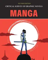 A grafikus regények kritikai áttekintése: Manga, második kiadás: Print Purchase Includes Free Online Access - Critical Survey of Graphic Novels: Manga, Second Edition: Print Purchase Includes Free Online Access