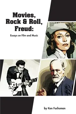 Filmek, rock & roll, Freud: Essays on Film and Music - Movies, Rock & Roll, Freud: Essays on Film and Music