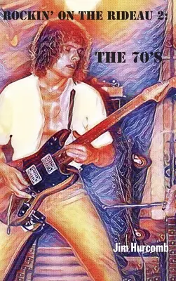Rockin' on the Rideau 2: A 70-es évek - Rockin' on the Rideau 2: The 70's