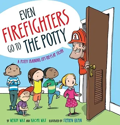 Még a tűzoltók is járnak bilire: A Potty Training Lift-The-Flap történet - Even Firefighters Go to the Potty: A Potty Training Lift-The-Flap Story