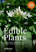 Ehető növények - A gyűjtögetők kalauza Nagy-Britannia, Írország és a mérsékelt égövi Európa növényei és tengeri moszatai - Edible Plants - A Forager's Guide the Plants and Seaweeds of Britain, Ireland and Temperate Europe