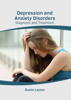 Depresszió és szorongásos zavarok: Diagnózis és kezelés - Depression and Anxiety Disorders: Diagnosis and Treatment