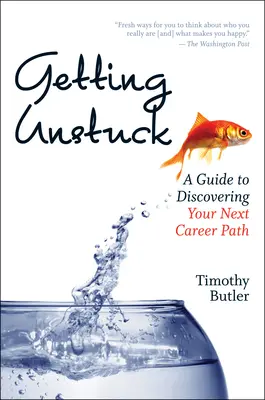 Getting Unstuck Unstuck: A Guide to Discovering Your Next Career Path - Getting Unstuck: A Guide to Discovering Your Next Career Path