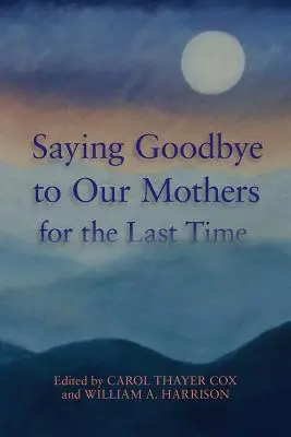 Utoljára búcsút venni anyáinktól - Saying Goodbye to Our Mothers for the Last Time