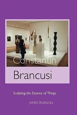 Constantin Brancusi: A dolgok lényegének megformálása - Constantin Brancusi: Sculpting the Essence of Things