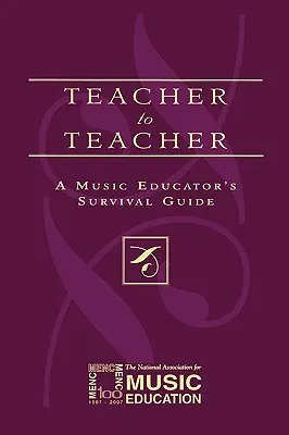 Tanár a tanárnak: A Music Educator's Survival Guide (Egy zenepedagógus túlélési útmutatója) - Teacher to Teacher: A Music Educator's Survival Guide