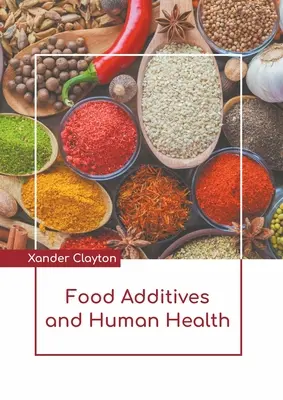 Élelmiszer-adalékanyagok és az emberi egészség - Food Additives and Human Health