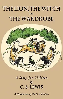 Az oroszlán, a boszorkány és a ruhásszekrény: Az első kiadás ünnepe - Lion, the Witch and the Wardrobe: A Celebration of the First Edition