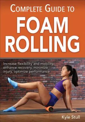 Teljes útmutató a habhengerléshez - Complete Guide to Foam Rolling