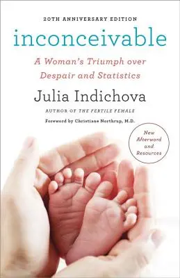 Felfoghatatlan, 20. évfordulós kiadás: Egy nő diadala a kétségbeesés és a statisztika felett - Inconceivable, 20th Anniversary Edition: A Woman's Triumph Over Despair and Statistics