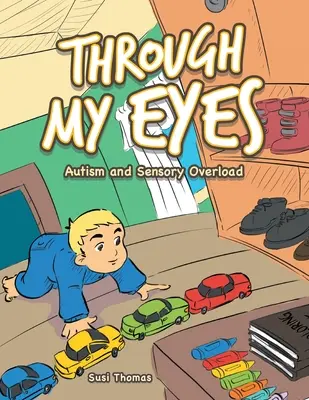 Az én szememmel: Autizmus és érzékszervi túlterhelés - Through My Eyes: Autism and Sensory Overload