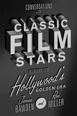 Beszélgetések klasszikus filmcsillagokkal: Interjúk Hollywood aranykorából - Conversations with Classic Film Stars: Interviews from Hollywood's Golden Era