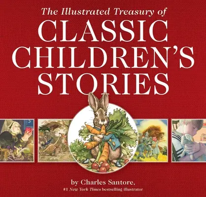 Klasszikus gyermekmesék illusztrált kincstára: A New York Times bestseller illusztrátorának, Charles Santore-nak a műveivel. - The Illustrated Treasury of Classic Children's Stories: Featuring the Artwork of the New York Times Best-Selling Illustrator, Charles Santore