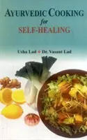 Ayurvédikus főzés az öngyógyításhoz - Ayurvedic Cooking for Self Healing