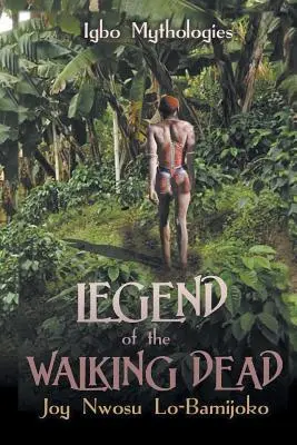 A sétáló halottak legendája: Igbo mitológiák - Legend of the Walking Dead: Igbo Mythologies