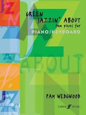 Green Jazzin' about -- Zábavné skladby pro klavír / klávesy - Green Jazzin' about -- Fun Pieces for Piano / Keyboard