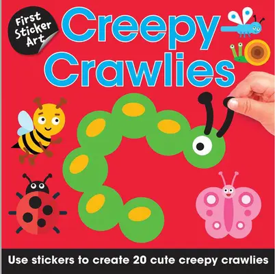 Első matrica Art: Creepy Crawlies: Matricák használata, hogy hozzon létre 20 Cute Creepy Crawlies - First Sticker Art: Creepy Crawlies: Use Stickers to Create 20 Cute Creepy Crawlies