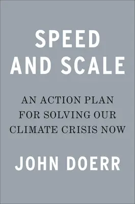 Sebesség és méretarány: Cselekvési terv az éghajlati válság azonnali megoldására - Speed & Scale: An Action Plan for Solving Our Climate Crisis Now