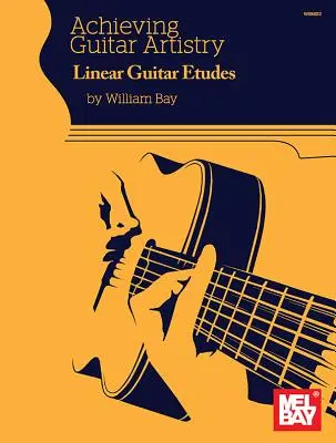 Achieving Guitar Artistry Lineáris gitár etűdök - Achieving Guitar Artistry Linear Guitar Etudes