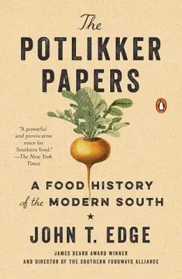 A Potlikker-iratok: A Modern South Food History of the Modern South - The Potlikker Papers: A Food History of the Modern South