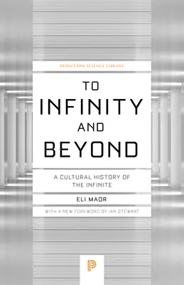 A végtelenbe és azon túl: A végtelen kultúrtörténete - Új kiadás - To Infinity and Beyond: A Cultural History of the Infinite - New Edition